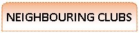 Reserved: NEIGHBOURING CLUBS